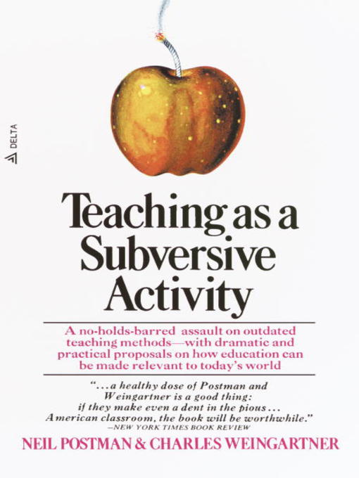 Title details for Teaching As a Subversive Activity by Neil Postman - Available